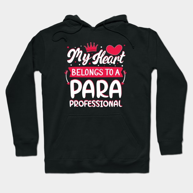 My Heart Belongs to Paraprofessional Valentines Day Gift Hoodie by mahmuq